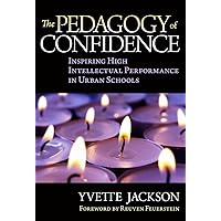 The Pedagogy of Confidence: Inspiring High Intellectual Performance in Urban Schools The Pedagogy of Confidence: Inspiring High Intellectual Performance in Urban Schools Paperback Kindle Hardcover