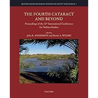 The Fourth Cataract and Beyond: Proceedings of the 12th International Conference for Nubian Studies (British Museum Publications on Egypt and Sudan) The Fourth Cataract and Beyond: Proceedings of the 12th International Conference for Nubian Studies (British Museum Publications on Egypt and Sudan) Hardcover