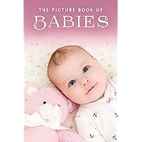 The Picture Book of Babies: A Gift Book for Alzheimer's Patients and Seniors with Dementia (Picture Books - Miscellaneous) The Picture Book of Babies: A Gift Book for Alzheimer's Patients and Seniors with Dementia (Picture Books - Miscellaneous) Paperback