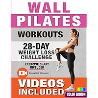 Wall Pilates Workouts: 28-Day Challenge with Exercise Chart for Weight Loss | 10-Min Routines for Women, Beginners and Seniors - Color Illustrated Edition Wall Pilates Workouts: 28-Day Challenge with Exercise Chart for Weight Loss | 10-Min Routines for Women, Beginners and Seniors - Color Illustrated Edition Paperback Kindle