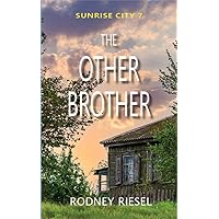 The Other Brother (Sunrise City Book 7) The Other Brother (Sunrise City Book 7) Kindle Paperback