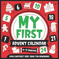 My First Advent Calendar | High Contrast Baby Book for Newborns | 0-12 Months: Simple Black and White Images to Develop Babies Eyesight | Infants Visual Stimulation My First Advent Calendar | High Contrast Baby Book for Newborns | 0-12 Months: Simple Black and White Images to Develop Babies Eyesight | Infants Visual Stimulation Paperback