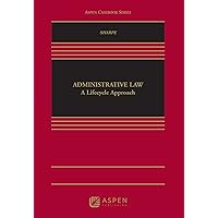 Administrative Law: A Lifecycle Approach (Aspen Casebook Series) Administrative Law: A Lifecycle Approach (Aspen Casebook Series) eTextbook Hardcover
