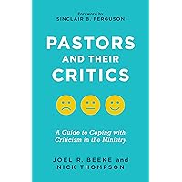 Pastors and Their Critics: A Guide to Coping with Criticism in the Ministry Pastors and Their Critics: A Guide to Coping with Criticism in the Ministry Paperback Audible Audiobook Kindle Audio CD