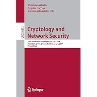 Cryptology and Network Security: 13th International Conference, CANS 2014, Heraklion, Crete, Greece, October 22-24, 2014. Proceedings (Security and Cryptology) Cryptology and Network Security: 13th International Conference, CANS 2014, Heraklion, Crete, Greece, October 22-24, 2014. Proceedings (Security and Cryptology) Paperback