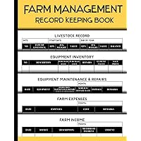 Farm Management Record Keeping Book: Monthly Farming Organizer to Keep Track of Livestock Equipment Inventory Repairs, Expenses and income, Farmers Ledger Logbbok