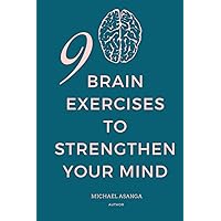 9 Brain Exercises to Strengthen Your Mind: Retrain your brain cognitive behavioral therapy and cbt workbook (How to retrain Your Brain, a Therapy for ... Managing Depression, Anxiety and Behavior) 9 Brain Exercises to Strengthen Your Mind: Retrain your brain cognitive behavioral therapy and cbt workbook (How to retrain Your Brain, a Therapy for ... Managing Depression, Anxiety and Behavior) Paperback Kindle