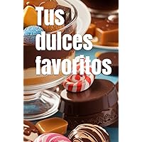 Tus dulces favoritos (Spanish Edition) Tus dulces favoritos (Spanish Edition) Hardcover Paperback