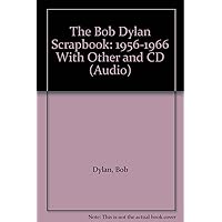 The Bob Dylan Scrapbook: 1956-1966 With Other and CD (Audio)