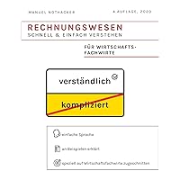 Rechnungswesen schnell & einfach verstehen: Für Wirtschaftsfachwirte (German Edition) Rechnungswesen schnell & einfach verstehen: Für Wirtschaftsfachwirte (German Edition) Paperback