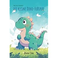 Kinderbuch: die kleine Dino-Fußspur (das Abenteuer zur Selbstliebe): Die Gute-Nacht-Geschichte von Malina Sommer (German Edition) Kinderbuch: die kleine Dino-Fußspur (das Abenteuer zur Selbstliebe): Die Gute-Nacht-Geschichte von Malina Sommer (German Edition) Paperback