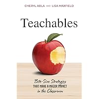 Teachables: Bite-Size Strategies That Make a Major Impact in the Classroom Teachables: Bite-Size Strategies That Make a Major Impact in the Classroom Paperback Kindle