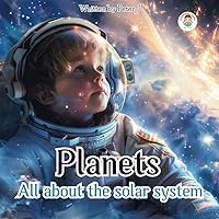 Planets : All about the Solar System: An illustrated book for Kids who want to learn about our universe. STEM (I want to know...)
