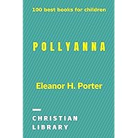 Pollyanna: 100 best books for children Pollyanna: 100 best books for children Kindle Paperback Audible Audiobook Hardcover Mass Market Paperback MP3 CD Board book