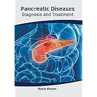 Pancreatic Diseases: Diagnosis and Treatment Pancreatic Diseases: Diagnosis and Treatment Hardcover