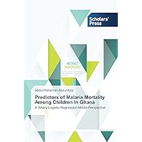 Predictors of Malaria Mortality Among Children In Ghana: A Binary Logistic Regression Model Perspective