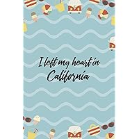 I Left My Heart In California: All Purpose 6x9 Blank Lined Notebook Journal Way Better Than A Card Trendy Unique Gift Colours California