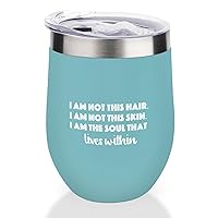 I Am Not This Hair, I Am Not This Skin. I Am The Soul That Lives within Insulated Wine Tumbler with Lid Quote 12 Oz Wine Cup Vacuum Insulated Cup Coffee Mug for Wine Coffee Cocktail Drink Tea Beer