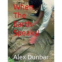 When The Earth Speaks! When The Earth Speaks! Hardcover Paperback