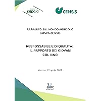 Rapporto Censis-Enpaia sul mondo agricolo “Responsabile e di qualità: il rapporto dei giovani col vino” (Italian Edition)