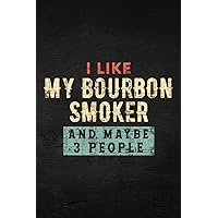 Guitar Tab Notebook - I Like My Bourbon Smoker And Maybe 3 People: Guitar Tablature Writing Paper with Chord Fingering Charts, Sheet Music Staff ... Musicians, Teachers and Students,Home Budget