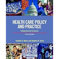 Health Care Policy and Practice: A Biopsychosocial Perspective Health Care Policy and Practice: A Biopsychosocial Perspective Paperback eTextbook Hardcover