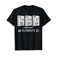 Taco Science Tacos are my Elements Periodic-ally Delicious T-Shirt