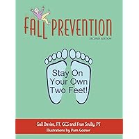 Fall Prevention: Stay On Your Own Two Feet! Second Edition Fall Prevention: Stay On Your Own Two Feet! Second Edition Paperback