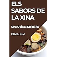 Els Sabors de la Xina: Una Odisea Culinària (Catalan Edition)