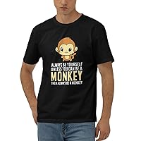 Always Be Yourself Unless You Can Be A Monkey Cotton T-Shirt Men's Soft Shirts Shirt Sleeve T-Shirt