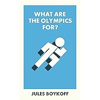 What Are the Olympics For?: Issues for policy and practice (What Is It For?) What Are the Olympics For?: Issues for policy and practice (What Is It For?) Paperback Kindle
