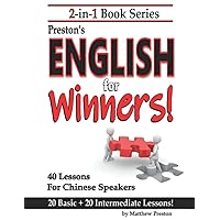 2-in-1 Book Series: Preston’s English for Winners - 20 Basic + 20 Intermediate Lessons for Chinese Speakers! (Winner's English - Basic English Lessons For Chinese Speakers)