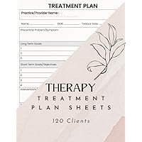 Therapy Treatement Plan Sheets: Convenient Tool for Practitioners to Plan & Document Session Notes More Efficiently & Effectively | 120 Clients Therapy Treatement Plan Sheets: Convenient Tool for Practitioners to Plan & Document Session Notes More Efficiently & Effectively | 120 Clients Paperback