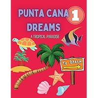 Punta Cana Dreams Tropical Paradise Coloring Book for Kids: Discovering Punta Cana and Dominican Republic,A Fun Way to Learn About the Culture and ... (PUNTA CANA DREAMS a Tropical Paradise) Punta Cana Dreams Tropical Paradise Coloring Book for Kids: Discovering Punta Cana and Dominican Republic,A Fun Way to Learn About the Culture and ... (PUNTA CANA DREAMS a Tropical Paradise) Paperback