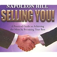 Selling You!: A Practical Guide to Achieving the Most by Becoming Your Best Selling You!: A Practical Guide to Achieving the Most by Becoming Your Best Audible Audiobook Kindle Paperback Hardcover Audio CD