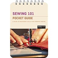 Sewing 101: Pocket Guide: A Guide to Necessary Skills for Garment Making (The Pocket Guides Series for Sewing, 2)