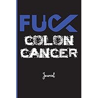 Fuck Colon Cancer : Journal: A Personal Journal for Sounding Off : 110 Pages of Personal Writing Space : 6 x 9” : Diary, Write, Doodle, Notes, Sketch Pad : Intestinal Cancer, Blue Ribbon, Tumors