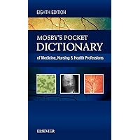 Mosby's Pocket Dictionary of Medicine, Nursing & Health Professions Mosby's Pocket Dictionary of Medicine, Nursing & Health Professions Paperback Kindle