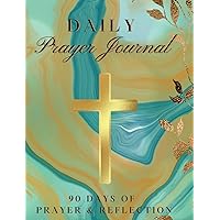 Daily Prayer Journal: 90 Days of Prayer & Reflection