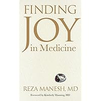 Finding Joy in Medicine Finding Joy in Medicine Paperback Kindle