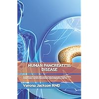 HUMAN PANCREATITIS DISEASE: A COMPLETE GUIDE (INCLUDES PANCREAS FUNCTIONS, TYPES, SYMPTOMS, CAUSES, DIAGNOSES, TREATMENTS & DIETS) HUMAN PANCREATITIS DISEASE: A COMPLETE GUIDE (INCLUDES PANCREAS FUNCTIONS, TYPES, SYMPTOMS, CAUSES, DIAGNOSES, TREATMENTS & DIETS) Paperback Kindle