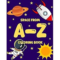 Space From A-Z Coloring Book| Toddler Coloring Book| Big Easy Coloring Book For Children