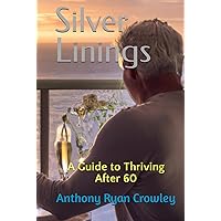Silver Linings: A Guide to Thriving After 60