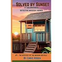Solved by Sunset - A Two Brothers Detective Mystery Series: The Mystery of the Missing Bicycle (Solved Before Sunset - A Two Brothers Detective Mystery Series) Solved by Sunset - A Two Brothers Detective Mystery Series: The Mystery of the Missing Bicycle (Solved Before Sunset - A Two Brothers Detective Mystery Series) Paperback Kindle