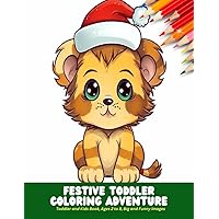 Festive Toddler Coloring Adventure: Toddler and Kids Book, Ages 2 to 8, Big and Funny Images, 50 Pages, 8.5 x11 inches