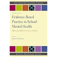 Evidence-Based Practice in School Mental Health: Addressing DSM-5 Disorders in Schools (SSWAA Workshop Series) Evidence-Based Practice in School Mental Health: Addressing DSM-5 Disorders in Schools (SSWAA Workshop Series) Paperback eTextbook