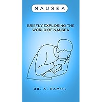 NAUSEA: BRIEFLY EXPLORING THE WORLD OF NAUSEA NAUSEA: BRIEFLY EXPLORING THE WORLD OF NAUSEA Kindle Paperback