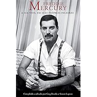Freddie Mercury: A Sua Vida, Em Suas Próprias Palavras (Portuguese Edition) Freddie Mercury: A Sua Vida, Em Suas Próprias Palavras (Portuguese Edition) Kindle Paperback
