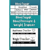 Blood Sugar, Blood Pressure And Weight Tracker: Three In One Health Log Book. Diabetes Blood Glucose, High Blood Pressure And Weight Monitoring Book. 5x8 Inches 151 Pages