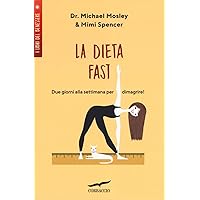 La Dieta Fast©. Due giorni alla settimana per dimagrire (I libri del benessere) La Dieta Fast©. Due giorni alla settimana per dimagrire (I libri del benessere) Paperback Kindle Edition